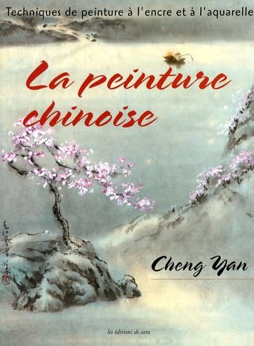 La peinture chinoise: Techniques de peinture à l'encre et à l'aquarelle Books