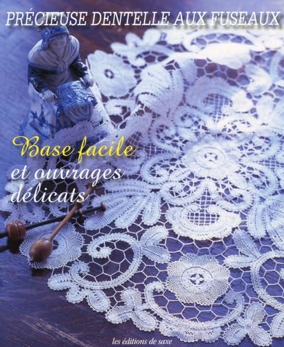 Précieuse dentelle aux fuseaux: Base facile et ouvrages délicats Books