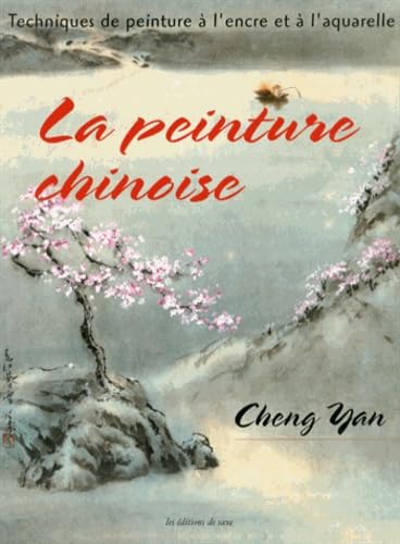 La peinture chinoise: Techniques de peinture à l'encre et à l'aquarelle Books