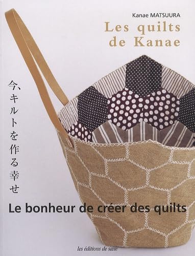 Les quilts de Kanae: Le bonheur de créer des quilts Books