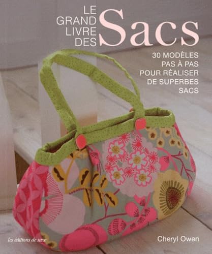 Le grand livre des Sacs: 30 modèles pas à pas pour réaliser de superbes sacs Books