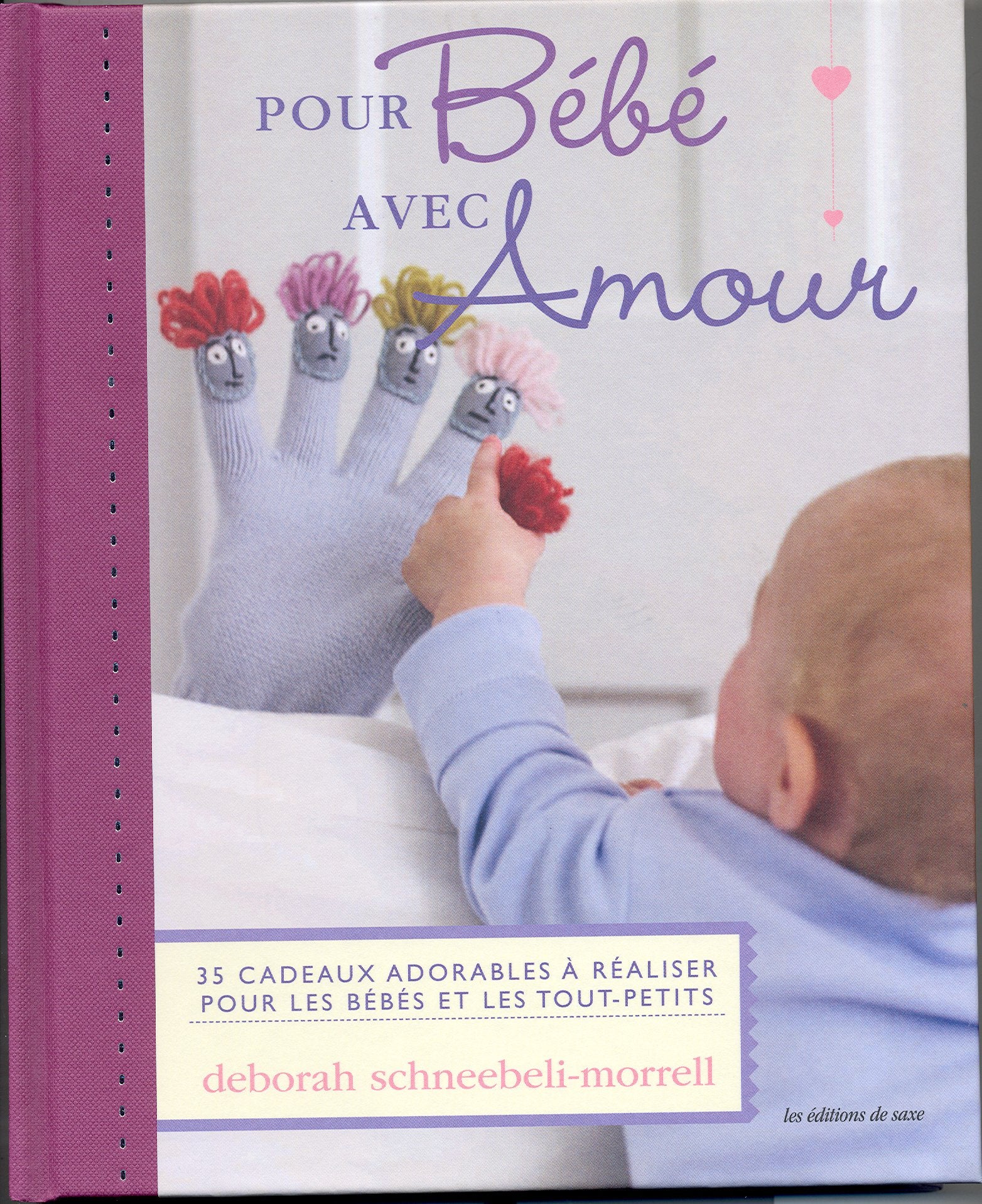 Pour Bébé avec Amour: 35 cadeaux adorables à réaliser pour les bébés et les tout-petits Books