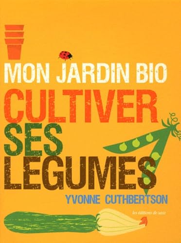 Mon jardin bio: Cultiver ses légumes Books