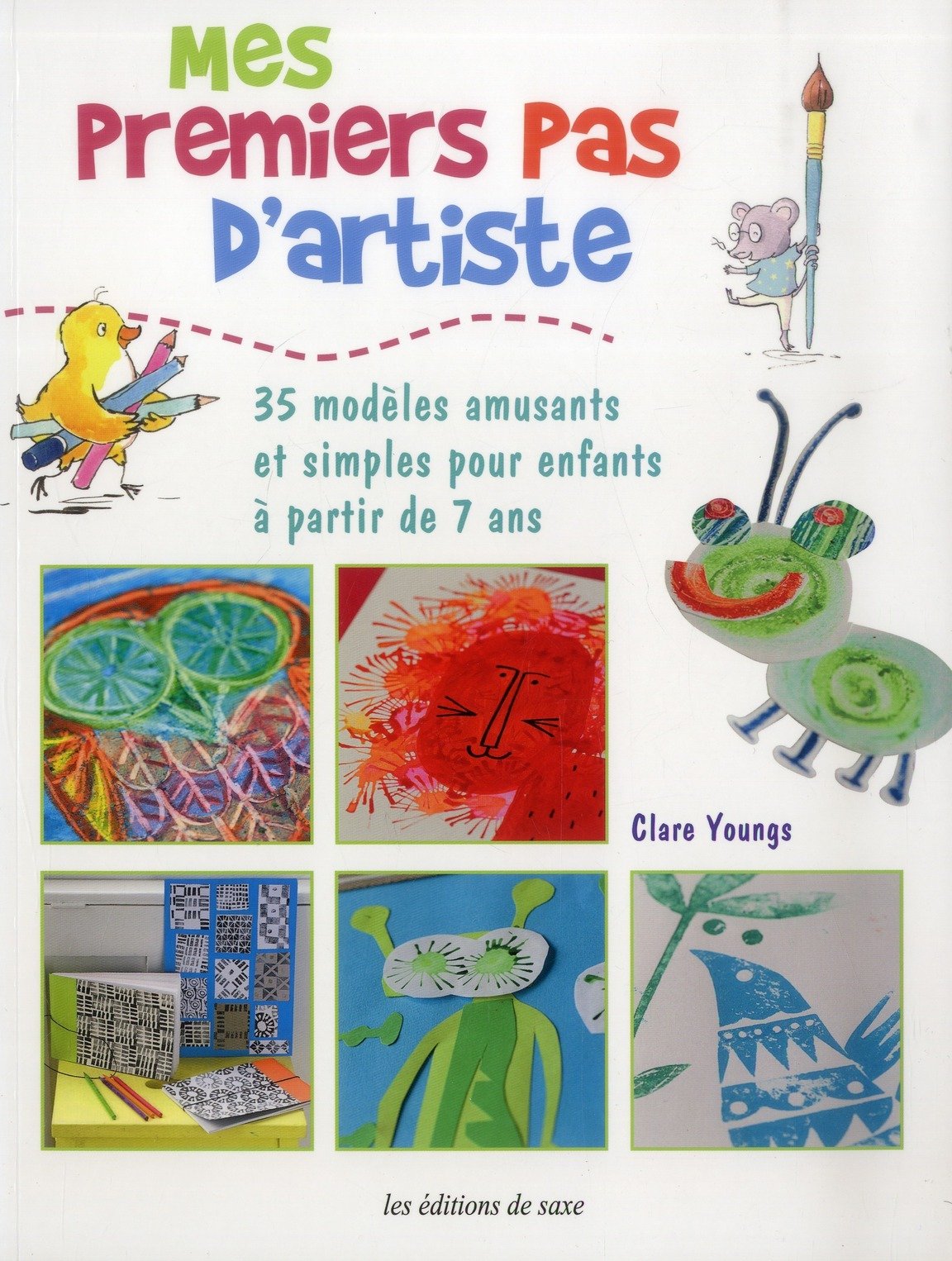 Mes premiers pas d'artiste: 35 modèles amusants et simples pour enfants à partir de 7 ans Books