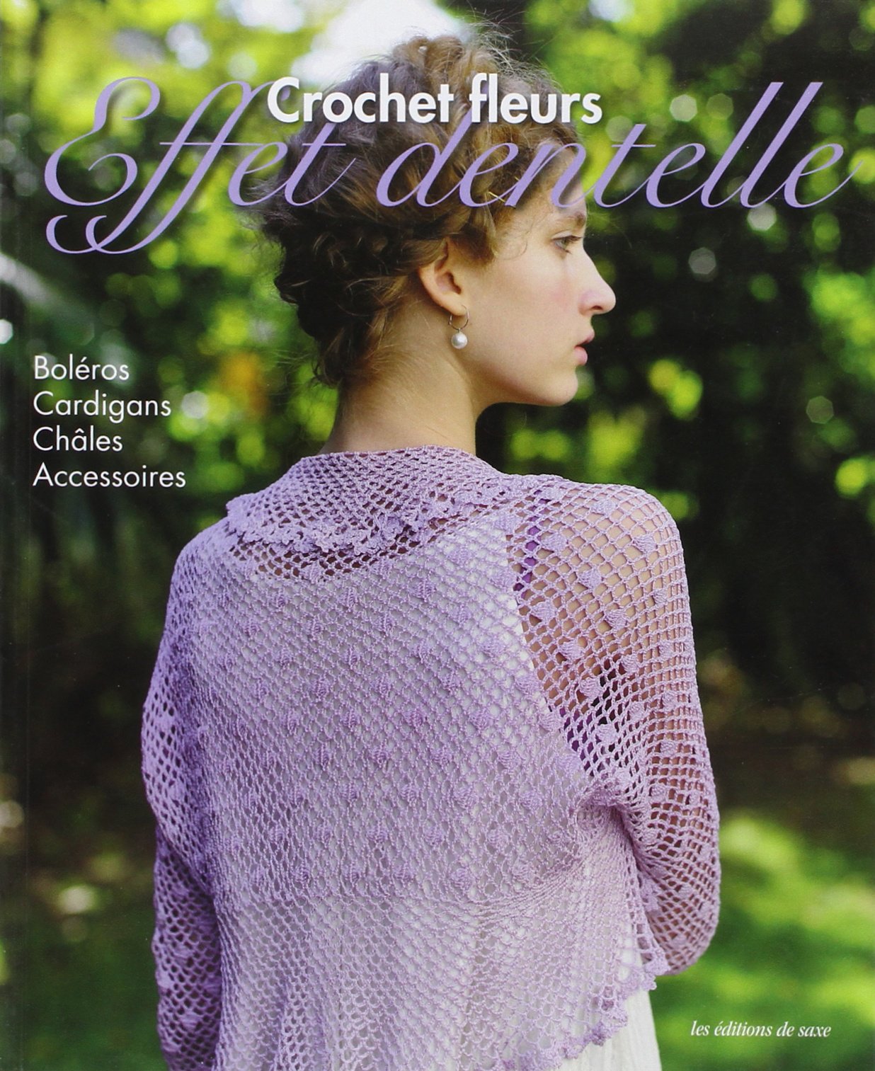 Crochet fleurs, effet dentelle: Boléros, cardigans, châles, accessoires Books