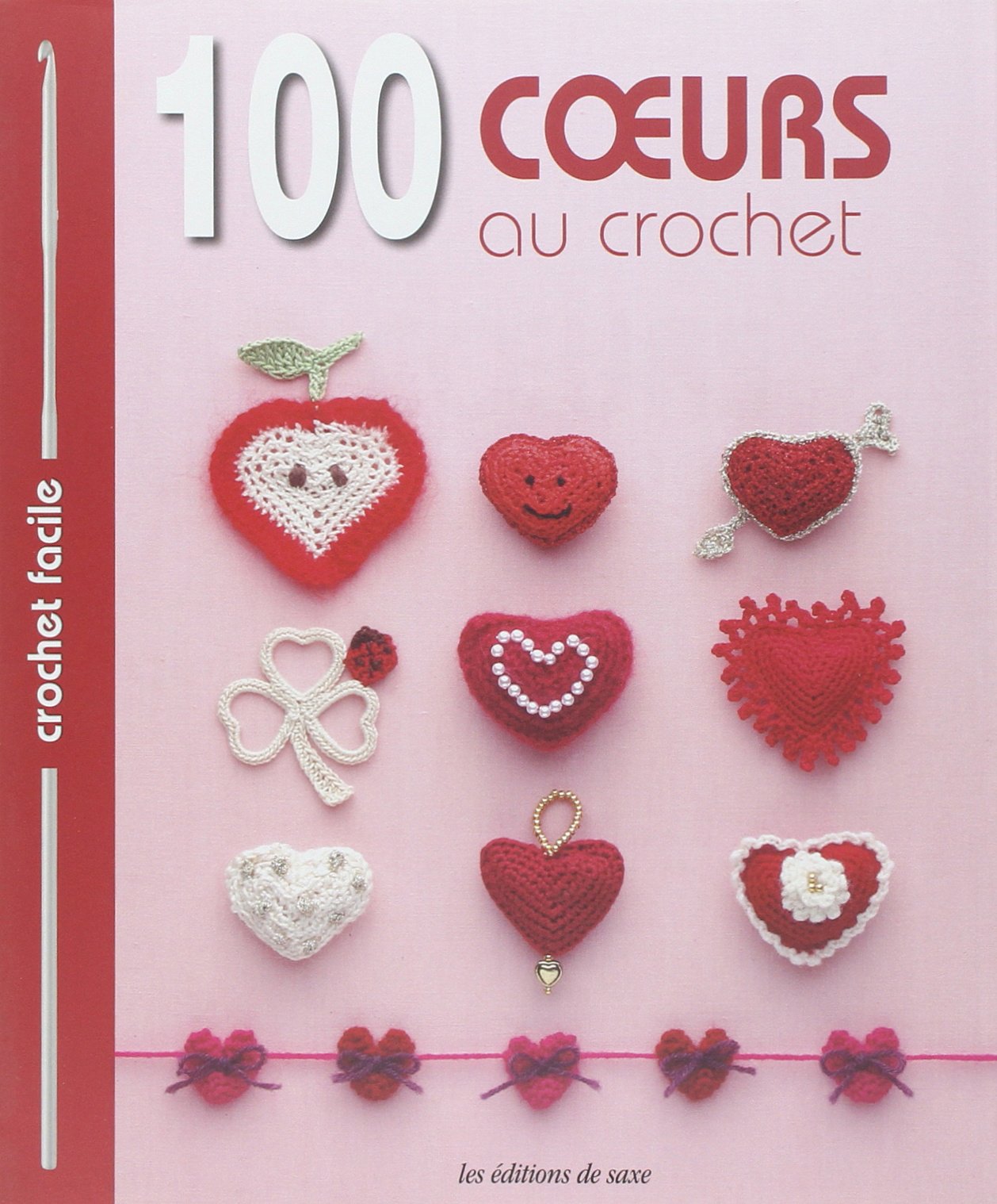 100 coeurs au crochet: Bordures & galons, motifs, napperons, fleurs Books
