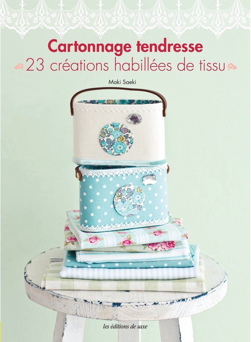 Cartonnage tendresse: 23 créations habillées de tissu book