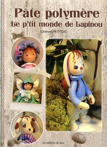 Pâte polymère: Le p'tit monde de Lapinou Books