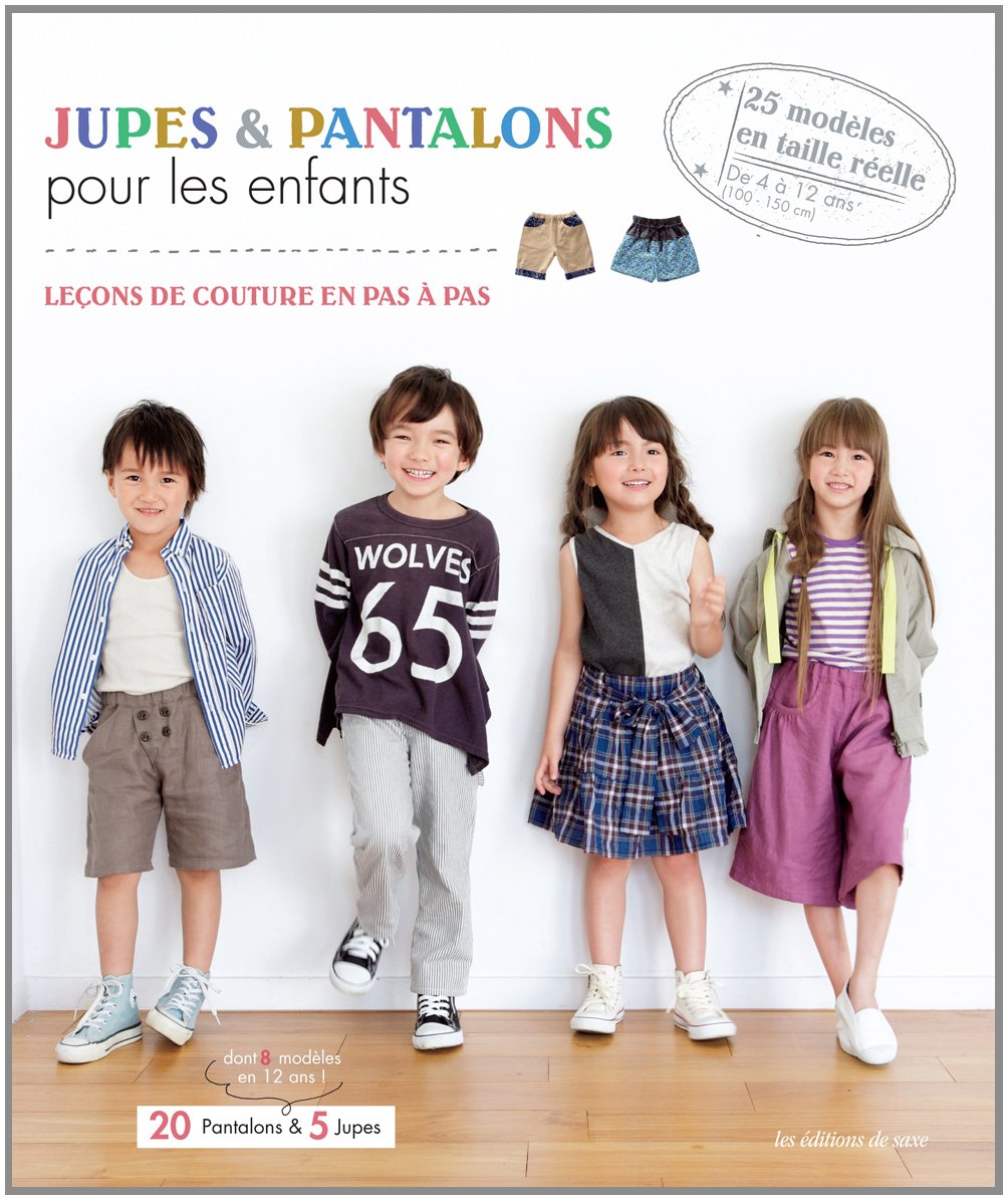Jupes et pantalons pour les enfants: Leçons de couture en pas à pas book