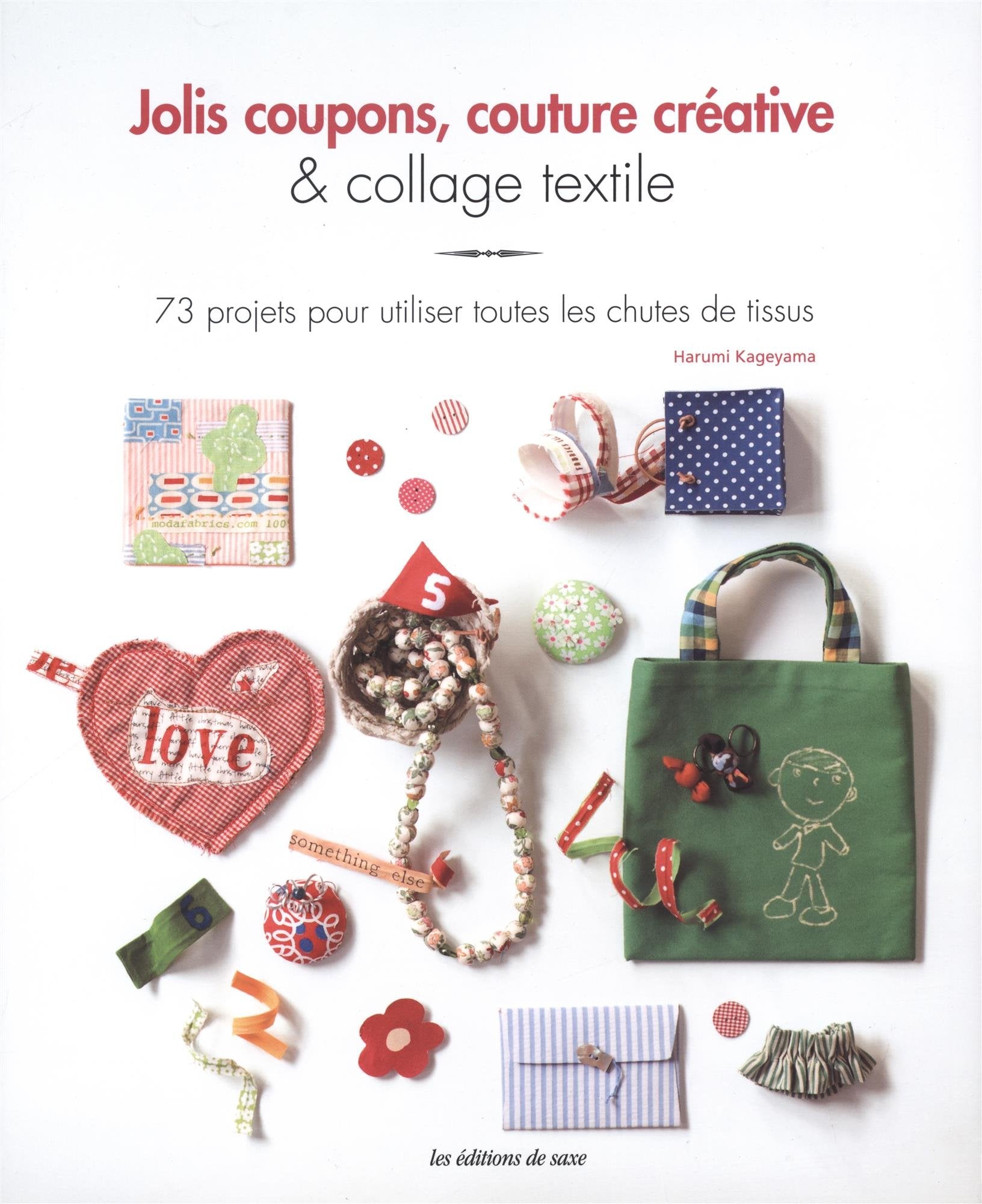 Jolis coupons, couture créative et collage textile : 73 projets pour utiliser toutes les chutes de tissus book