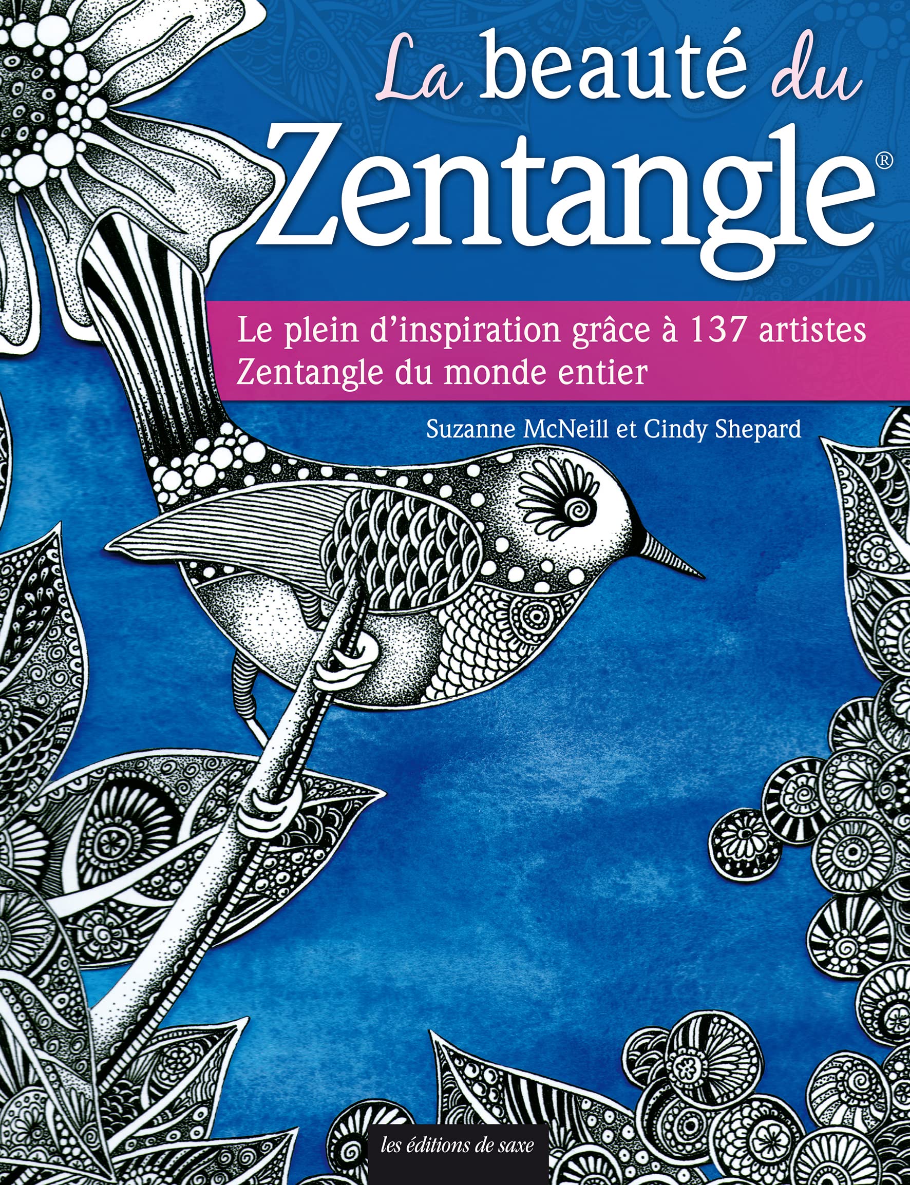 LA BEAUTE DU ZENTANGLE: Le plein d'inspiration grâce à 137 artistes Zentangle du monde entier Leisure, Home & Garden