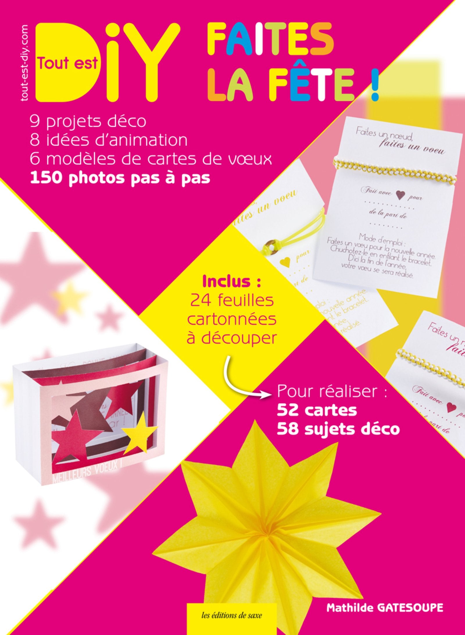 Faites la fête !: 9 projets déco, 8 idées d'animation, 6 modèles de cartes de voeux, 150 photos pas à pas book