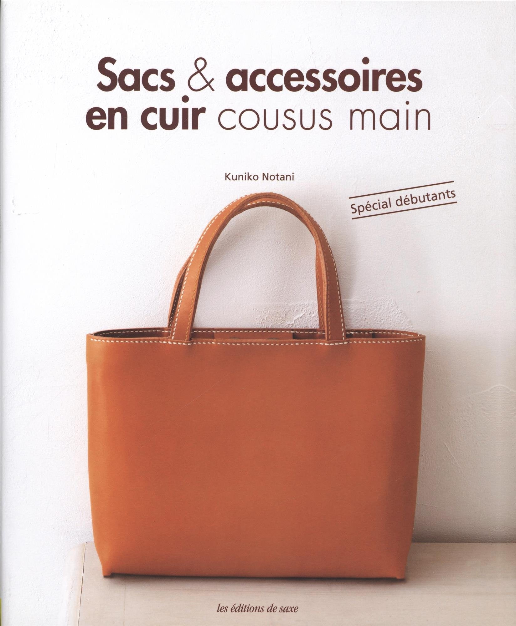 Sacs & accessoires en cuir cousus main: Spécial débutants Books