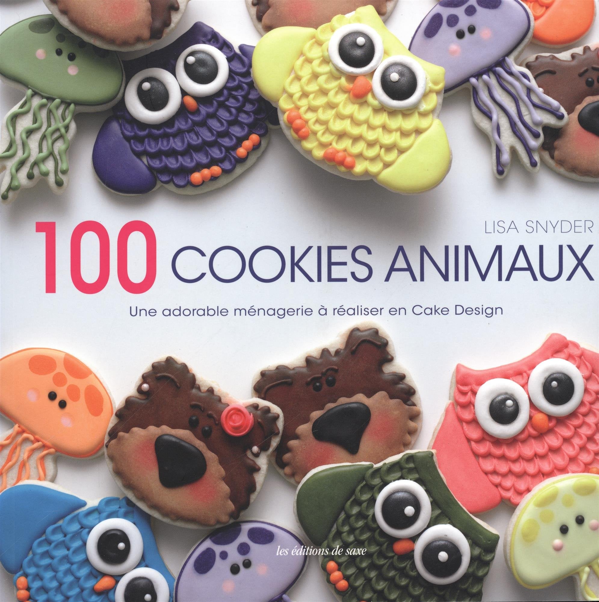 100 cookies animaux: Une adorable ménagerie à réaliser en cake design Books