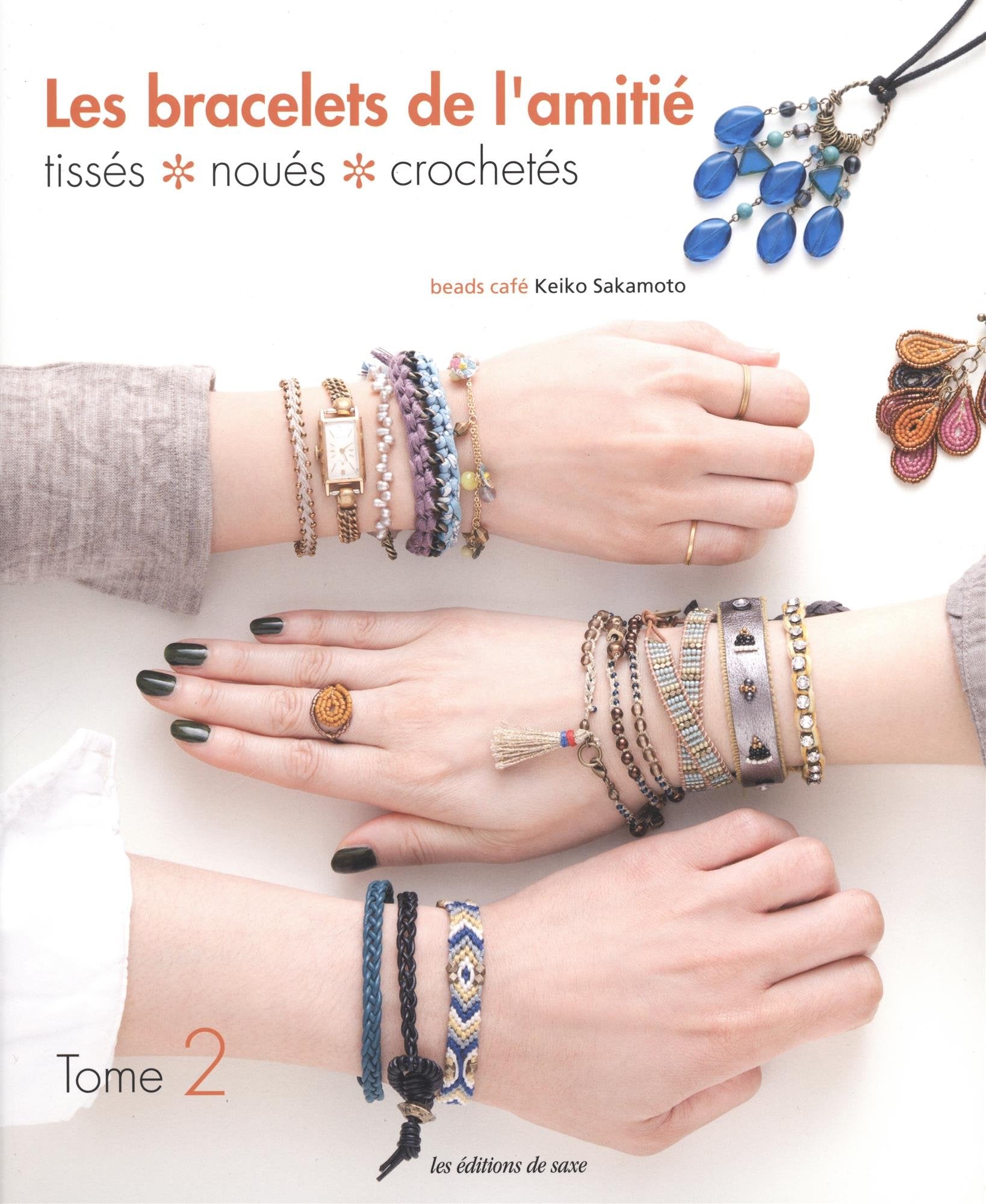 LES BRACELETS DE L'AMITIE: Tome 2 : Tissés, noués, crochetés Leisure, Home & Garden