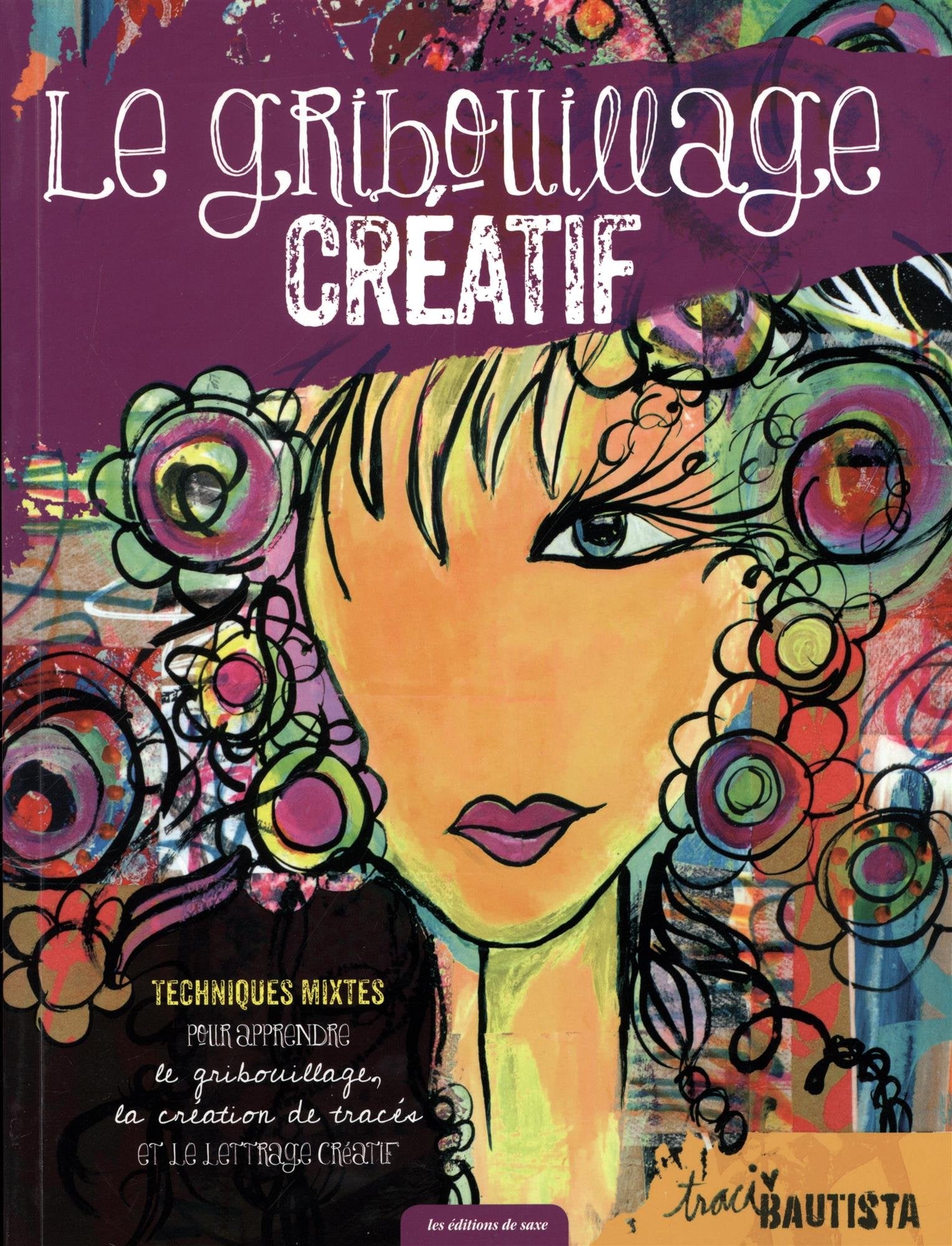 Le gribouillage créatif : Techniques mixtes pour apprendre le gribouillage, la création de tracés et le lettrage créatif book