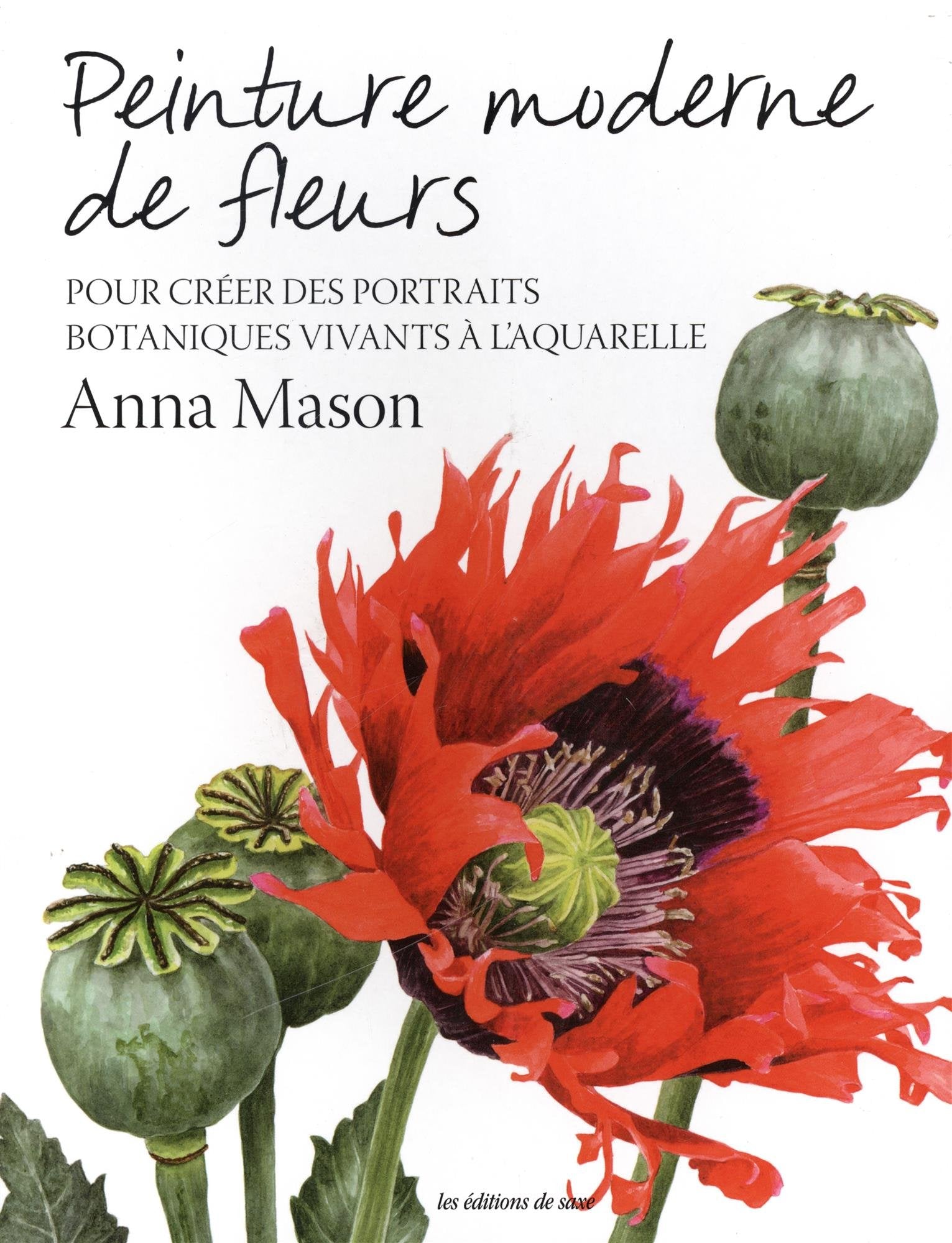 PEINTURE MODERNE DE FLEURS: Pour créer des portraits botaniques vivants à l'aquarelle Film, Art & Culture