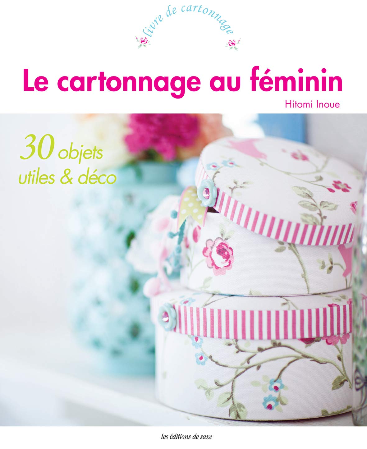 LE CARTONNAGE AU FEMININ: 30 objets utiles et déco Leisure, Home & Garden