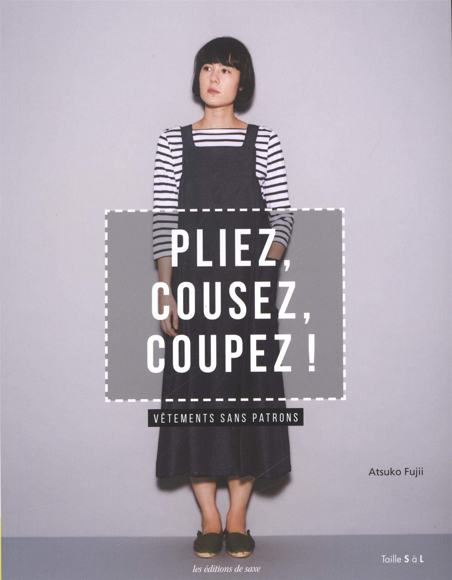 Pliez, cousez, coupez !: Vêtements sans patrons taille S à L Hobbies & Crafts