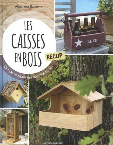 Les caisses en bois récup' : l'art de recycler les caisses de vin book