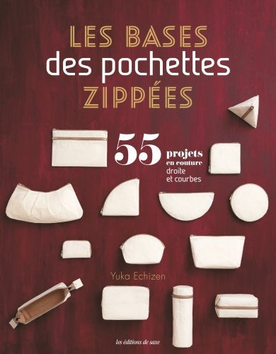 Les bases des pochettes zippées : 55 projets en couture : droite et courbes book