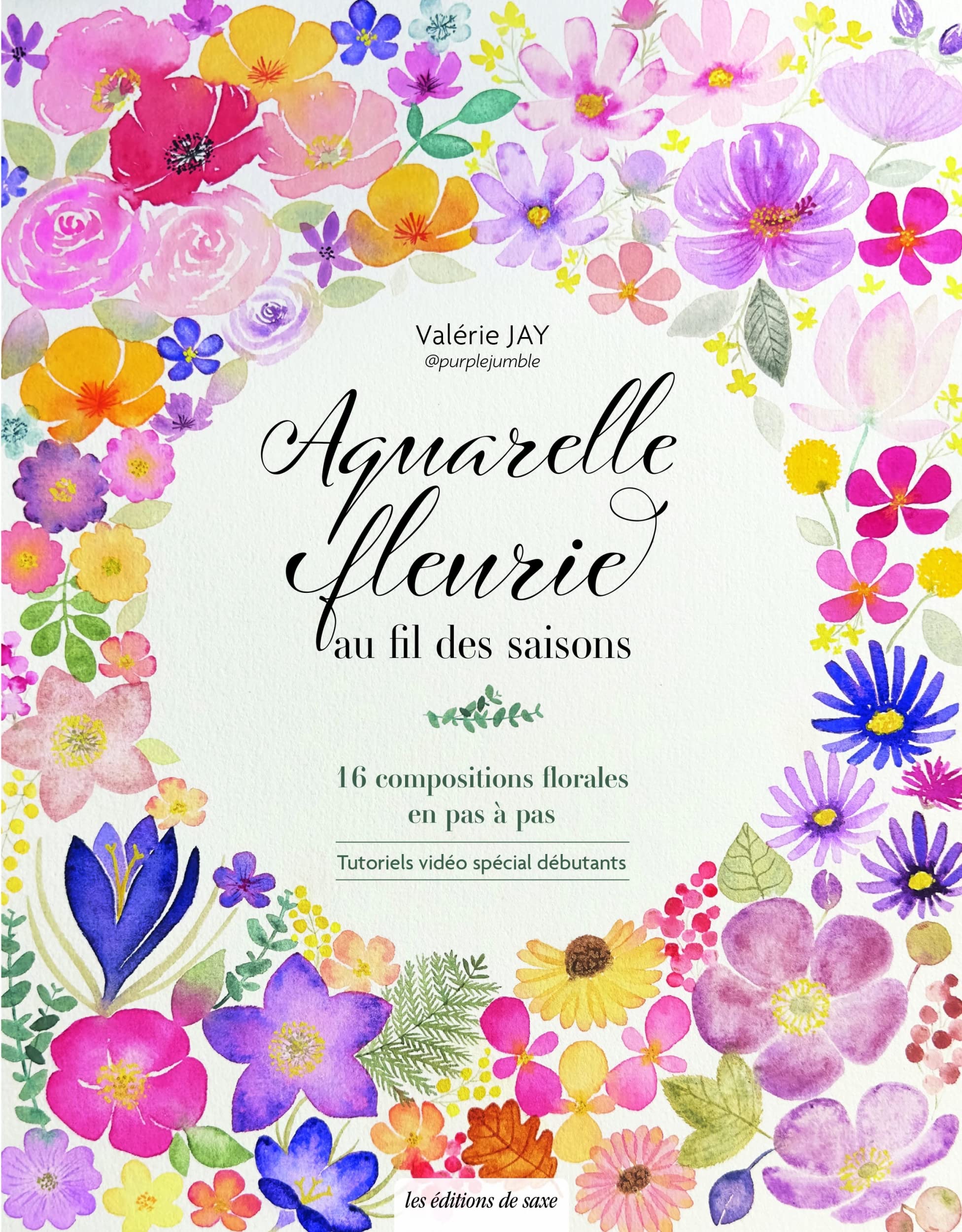 Aquarelle fleurie au fil des saisons: 16 compositions florales en pas à pas book