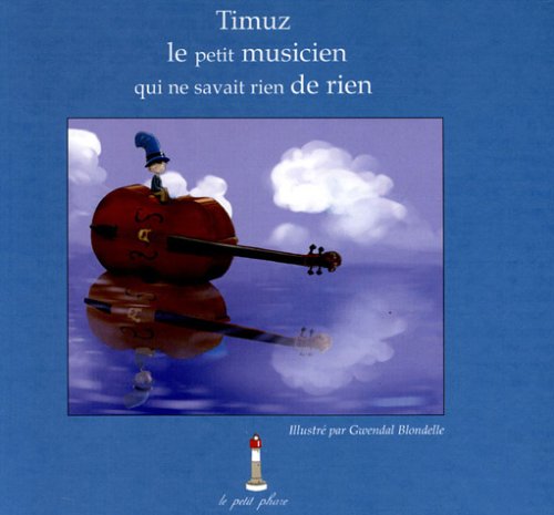 Timuz, le petit musicien qui ne savait rien de rien book