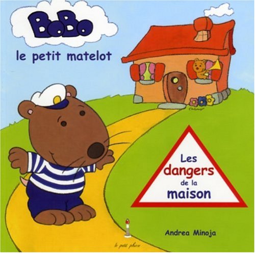 Bobo, le petit matelot: Les dangers de la maison book