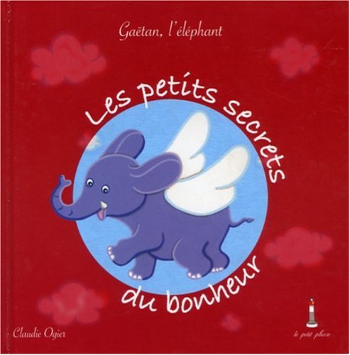 Les petits secrets du bonheur: Gaëtan, l'éléphant Books