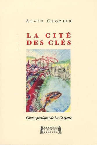 La cité des clés: Contes poétiques de La Clayette book