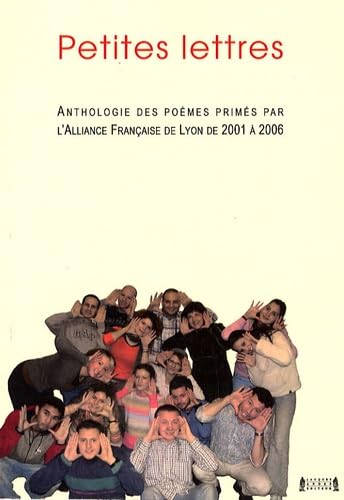 Petites lettres: Anthologie des poèmes primés par l'Alliance française de Lyon de 2001 à 2006 book
