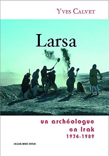 Larsa - un archéologue en Irak, 1974-1989 book