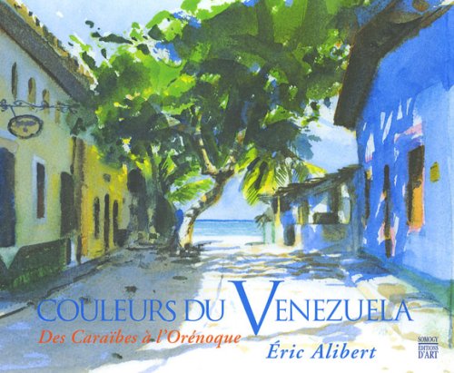Couleurs du Venezuela : des Caraïbes à l'Orénoque: Edition bilingue français-espagnol book