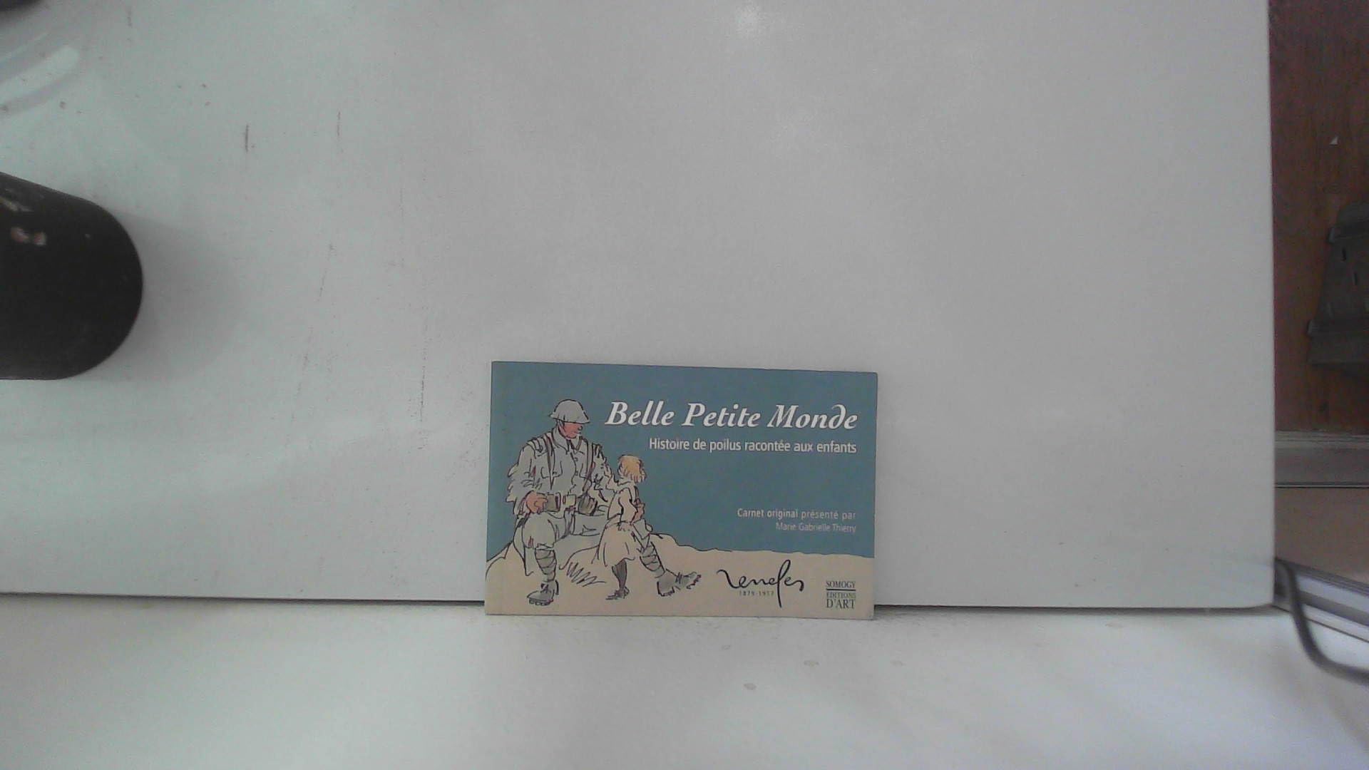Belle petite monde : histoire de poilus racontée aux enfants Politics & History
