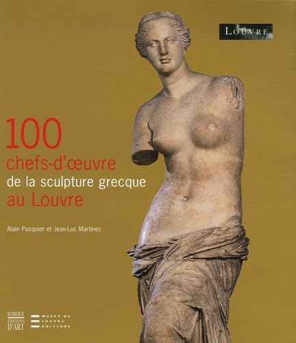 100 Chefs-d'oeuvre de la scultpture grecque au Louvre book