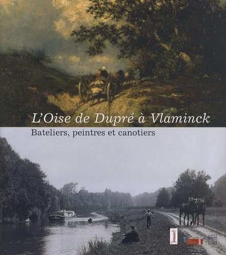 L'Oise de Dupré à Vlaminck: Bateliers, peintres et canotiers Books