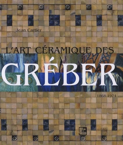 L'art céramique des Gréber: 1868-1974 Books
