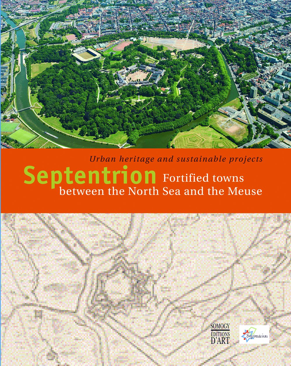 Septentrion villes fortes entre mer du nord et meuse (anglais) - patrimoine urbain et projets durabl book