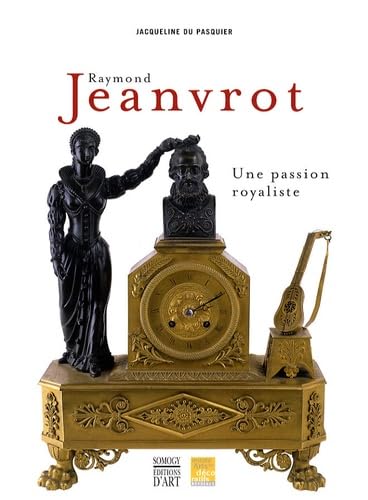 Raymond Jeanvrot, une passion royaliste book