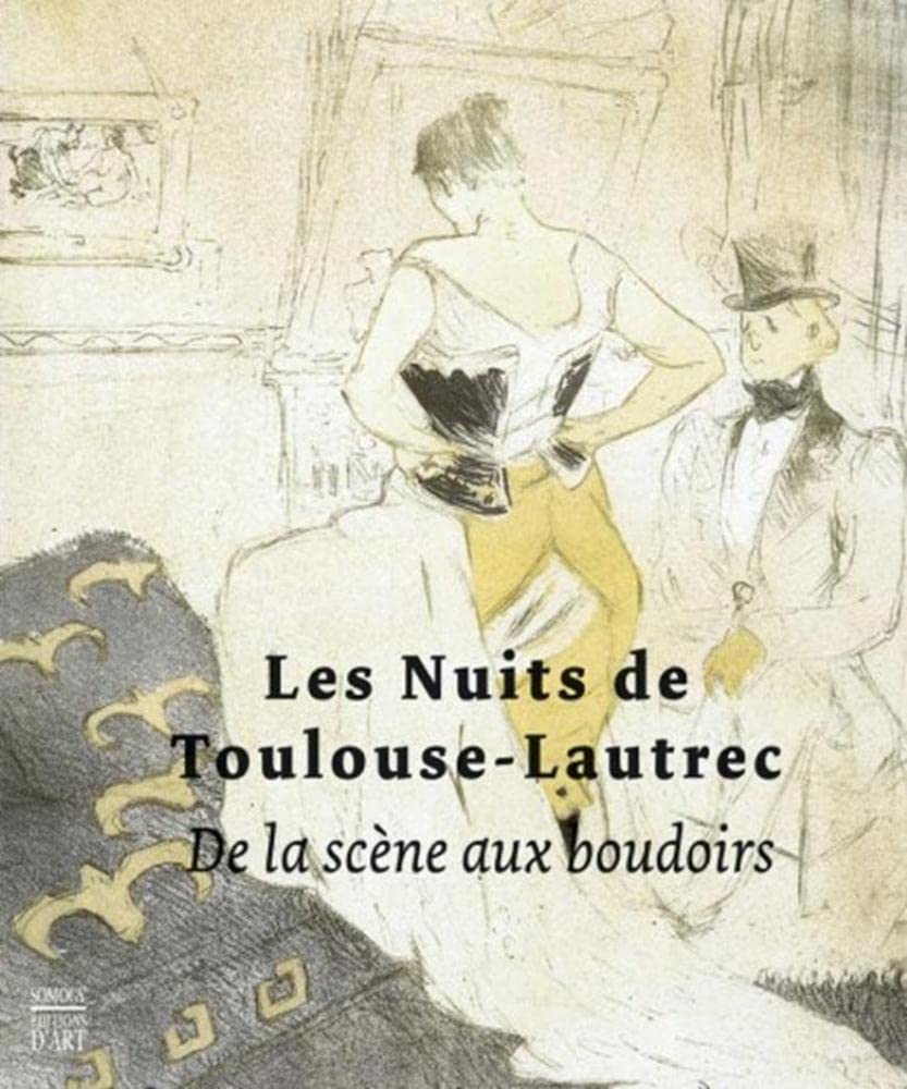 Les nuits de Toulouse-Lautrec: De la scène au boudoirs book
