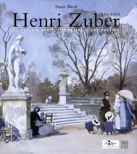 Henri Zuber: De Pékin à Paris, l'itinéraire d'une passion 1844-1909 book