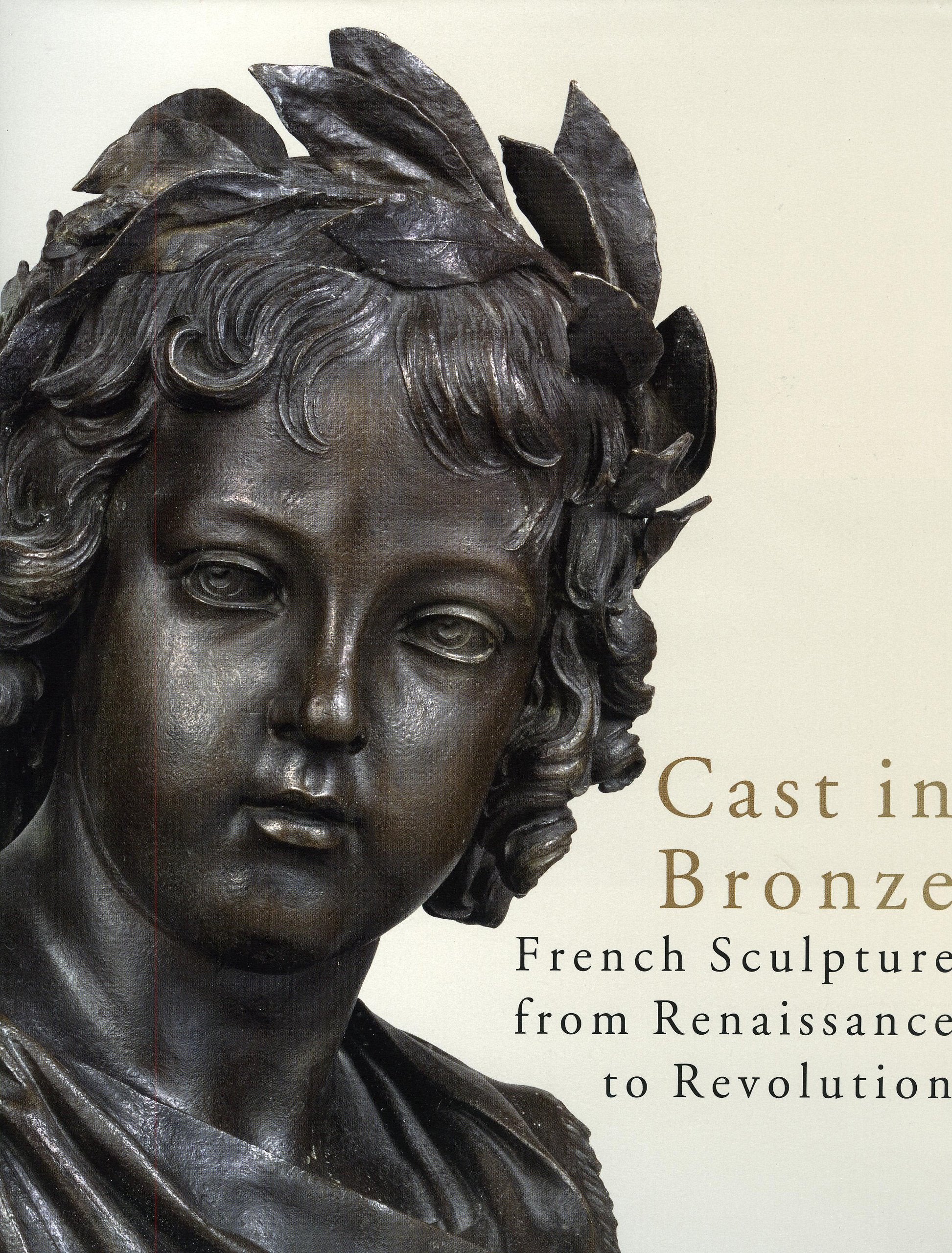 Cast in Bronze: French Sculpture from Renaissance to Revolution Film, Art & Culture