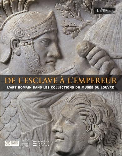De l'esclave à l'empereur: L'art romain dans les collections du musée du Louvre book