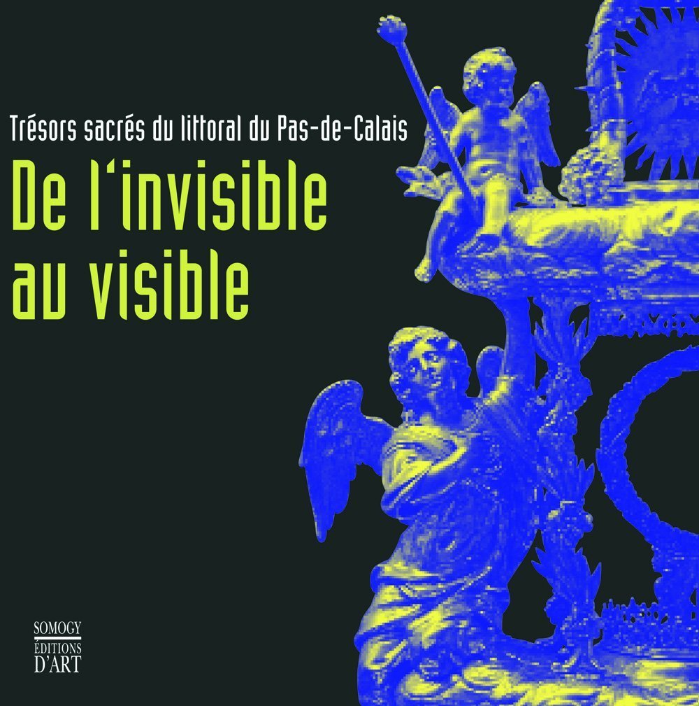 De l'invisible au visible: Trésors sacrés du littoral du Pas-de-Calais book