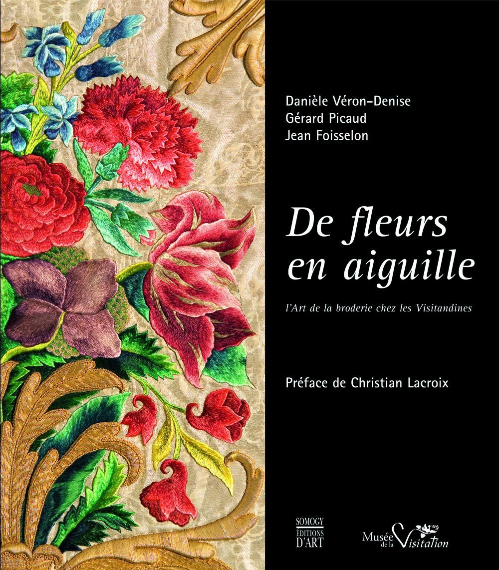 De fleurs en aiguille: L'art de la broderie chez les visitandines book