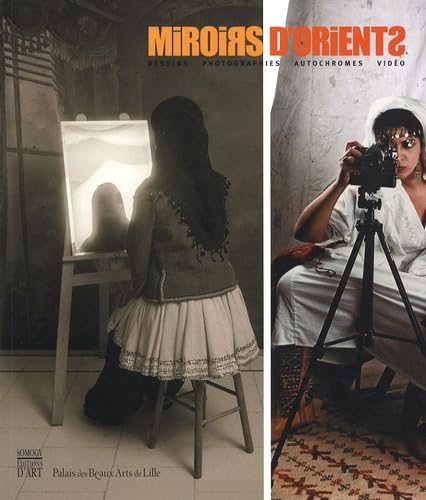 Miroirs d'Orients: Dessins-Photographies-Autochromes-Vidéo book
