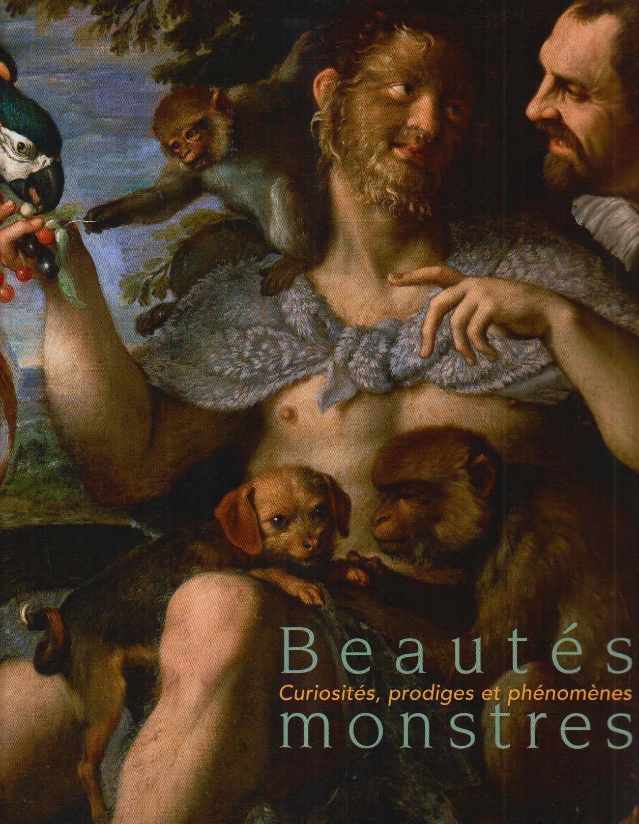 Beautés monstres:curiosités, prodiges et phénomènes book