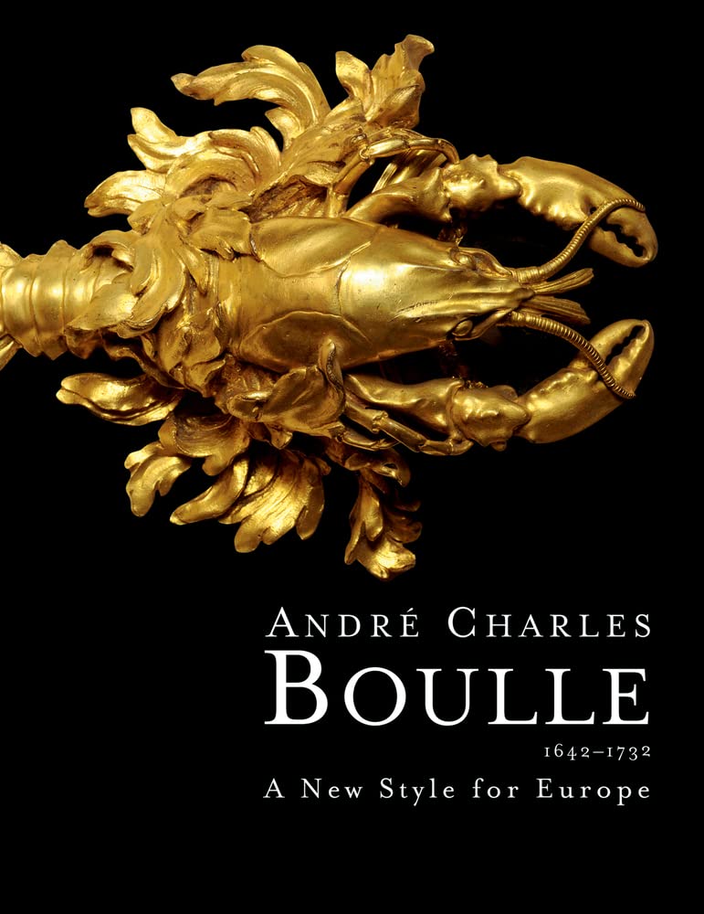 Andre Charles Boulle: A New Style for Europe 1642-1732 book