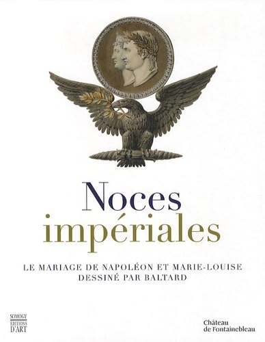 Noces impériales: Le mariage de Napoléon et Marie-Louise dessiné par Baltard book