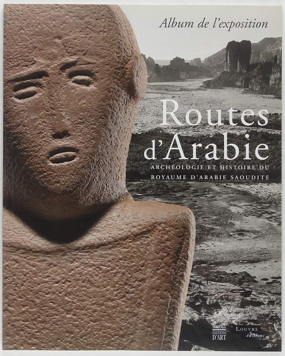 Routes d'Arabie: Archéologie et histoire du royaume d'Arabie Saoudite Books